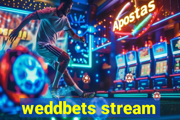 weddbets stream
